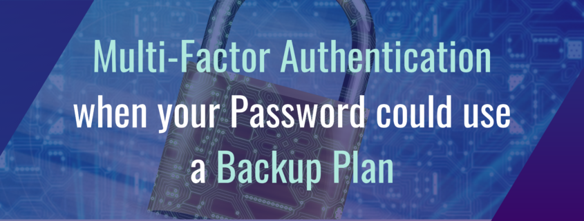 Multi-Factor Authentication when Your Password Could Use a Backup Plan [Infographic]